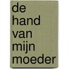 De hand van mijn moeder