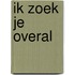 Ik zoek je overal