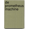 De Prometheus Machine door Marinus N. Verbaten