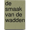 De smaak van de Wadden by Ruth de Ruwe