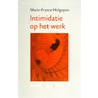 Intimidatie op het werk door Marie-France Hirigoyen