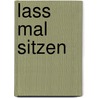 Lass mal sitzen door Reinhard Wolff