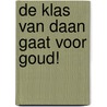 De klas van Daan gaat voor goud! door Rene van der Velde