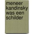 Meneer Kandinsky was een schilder