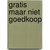 Gratis maar niet goedkoop door Govert Schilling