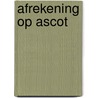 Afrekening op Ascot