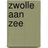Zwolle aan zee door L. Lijkendijk