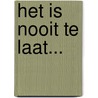 Het is nooit te laat... by Patrick Lindsay