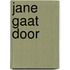 Jane gaat door