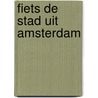 Fiets de stad uit Amsterdam door Noordwestmedia