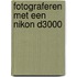 Fotograferen met een Nikon D3000
