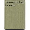 Vakmanschap in vorm by K. Kornaat