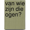Van wie zijn die ogen? door Stéphane Frattini