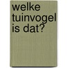 Welke tuinvogel is dat? by Volker Dierschke