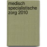 Medisch Specialistische Zorg 2010 door J. van den Bergh