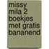 MISSY MILA 2 BOEKJES MET GRATIS BANANEND