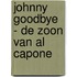 JOHNNY GOODBYE - DE ZOON VAN AL CAPONE
