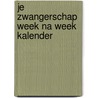 Je zwangerschap week na week Kalender door Nvt.