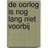 De oorlog is nog lang niet voorbij by Tomas Ross