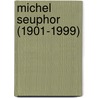 Michel Seuphor (1901-1999) by Unknown