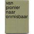 Van pionier naar onmisbaar