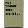 Van pionier naar onmisbaar by W. Bruggeman