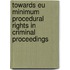 Towards EU Minimum Procedural Rights in Criminal Proceedings