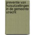 Preventie van huisuitzettingen in de gemeente Utrecht