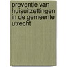 Preventie van huisuitzettingen in de gemeente Utrecht by J. Wolf