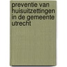 Preventie van huisuitzettingen in de gemeente Utrecht door J. Wolf