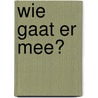 Wie gaat er mee? door Ruth Krauss