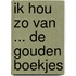 Ik hou zo van ... De Gouden Boekjes