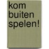 Kom buiten spelen!
