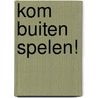 Kom buiten spelen! door Sesamstraat