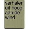 Verhalen uit Hoog aan de wind door Thomas Rosenboom