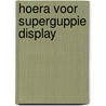 Hoera voor superguppie display door Eduard van den Vendel
