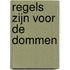 Regels zijn voor de dommen