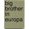 Big Brother in Europa door Raf Jespers