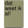 Dat weet ik al! by E. Geyskens