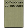 Op hoop van zonnezegen door Mark Van Tongele
