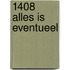 1408 Alles is eventueel