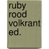 Ruby Rood VOLKRANT ED.