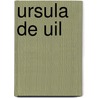 URSULA DE UIL by Unknown