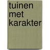 Tuinen met karakter by M. van Hees