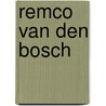Remco van den Bosch door Onbekend