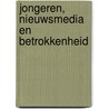 Jongeren, nieuwsmedia en betrokkenheid door N. Drok