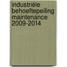 Industriële behoeftepeiling maintenance 2009-2014 by J. Blok