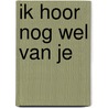 Ik hoor nog wel van je door n.v.t.