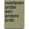 Overleven onder een andere orde by Unknown