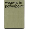 Wegwijs in PowerPoint by Hannie van Osnabrugge